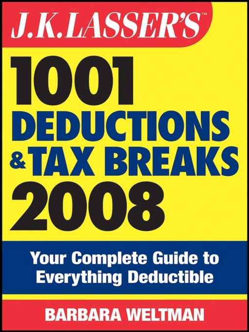 Title details for J.K. Lasser's 1001 Deductions and Tax Breaks 2008 by Barbara Weltman - Available